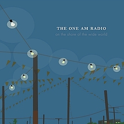 The One AM Radio - On the Shore of the Wide World альбом