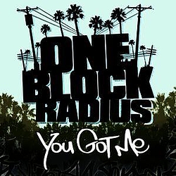 One Block Radius - You Got Me album
