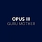 Opus Iii - Guru Mother album