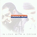Orange Blue - In Love With A Dream album