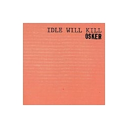 Osker - Idle Will Kill album