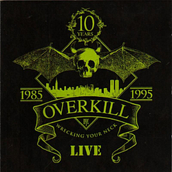 Overkill - Wrecking Your Neck: Live (disc 1) альбом