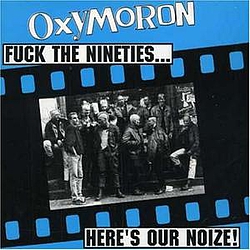 Oxymoron - Fuck the nineties...here&#039;s our noize альбом