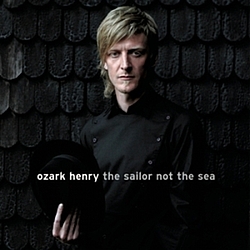 Ozark Henry - The Sailor Not the Sea album