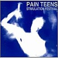 Pain Teens - Stimulation Festival album