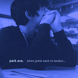 Park Ave. - When Jamie Went to London...We Broke Up альбом