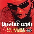 Pastor Troy - By Choice Or By Force album