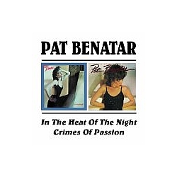 Pat Benatar - In the Heat of the Night / Crimes of Passion альбом