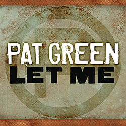 Pat Green - Let Me album