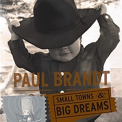 Paul Brandt - Small Towns &amp; Big Dreams album