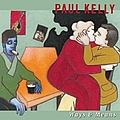 Paul Kelly - Ways &amp; Means album