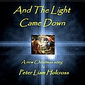 Peter Liam Holcross - And The Light Came Down album