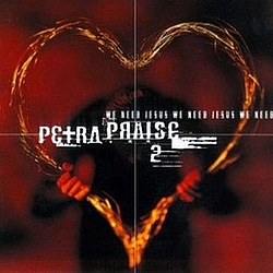 Petra - Petra Praise 2: We Need Jesus album