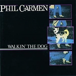 Phil Carmen - Walkin&#039; The Dog album