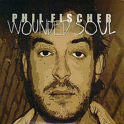 Phil Fischer - Wounded Soul album