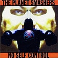 The Planet Smashers - No Self Control альбом