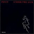 Poco - Under the Gun album
