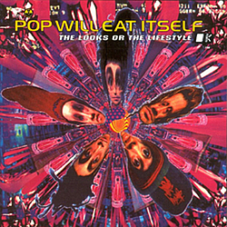Pop Will Eat Itself - The Looks or the Lifestyle album