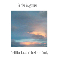 Porter Wagoner - Tell Her Lies and Feed Her Candy album