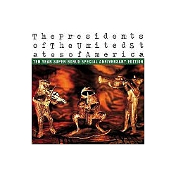 Presidents Of The United States Of America - Presidents of the United States of America: Ten Year Super Bonus Special Anniversar album