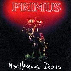 Primus - Miscellaneous Debris альбом