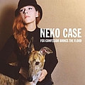 Neko Case - Fox Confessor Brings the Flood Reissue  album