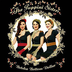 The Puppini Sisters - Betcha Bottom Dollar альбом