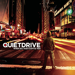 Quietdrive - When All That&#039;s Left Is You album