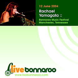 Rachael Yamagata - 2004-06-12: Bonnaroo Music Festival альбом