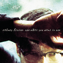 Radney Foster - See What You Want To See album