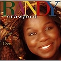 Randy Crawford - Don&#039;t Say It&#039;s Over альбом