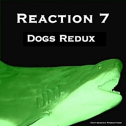 Reaction 7 - Dogs Redux album