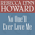 Rebecca Lynn Howard - No One&#039;ll Ever Love Me album