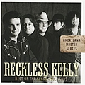 Reckless Kelly - Americana Master Series : Best of the Sugar Hill Years album