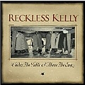 Reckless Kelly - Under the Table &amp; Above the Sun альбом