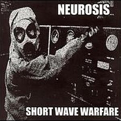 Neurosis - Short Wave Warfare album
