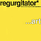Regurgitator - ...Art album
