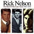 Rick Nelson - The Best of the Later Years (1963-1975) альбом