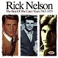 Rick Nelson - The Best of the Later Years (1963-1975) album