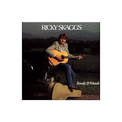 Ricky Skaggs - Family &amp; Friends альбом