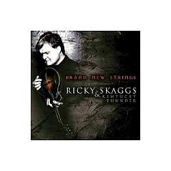 Ricky Skaggs &amp; Kentucky Thunder - Brand New Strings album