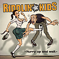 Riddlin&#039; Kids - Hurry Up and Wait album