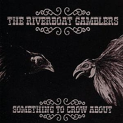 Riverboat Gamblers - Something to Crow About альбом