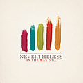 Nevertheless - In The Making... album