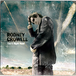 Rodney Crowell - Fate&#039;s Right Hand альбом