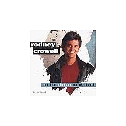 Rodney Crowell - Let the Picture Paint Itself album
