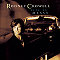 Rodney Crowell - Life Is Messy альбом