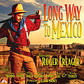Roger Creager - Long Way To Mexico альбом