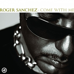 Roger Sanchez - Come With Me album