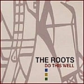 The Roots - Do This Well (disc 3) альбом